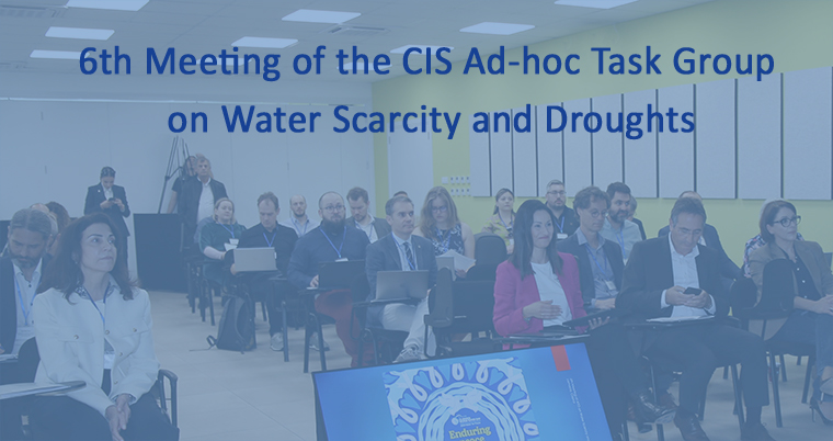 6th Meeting of the CIS Ad-hoc Task Group on Water Scarcity and Droughts
